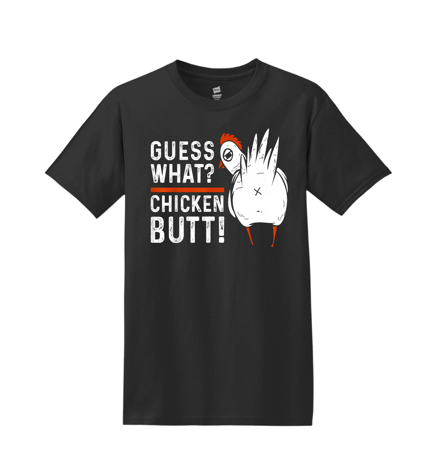 Guess What? Chicken butt!! Tee