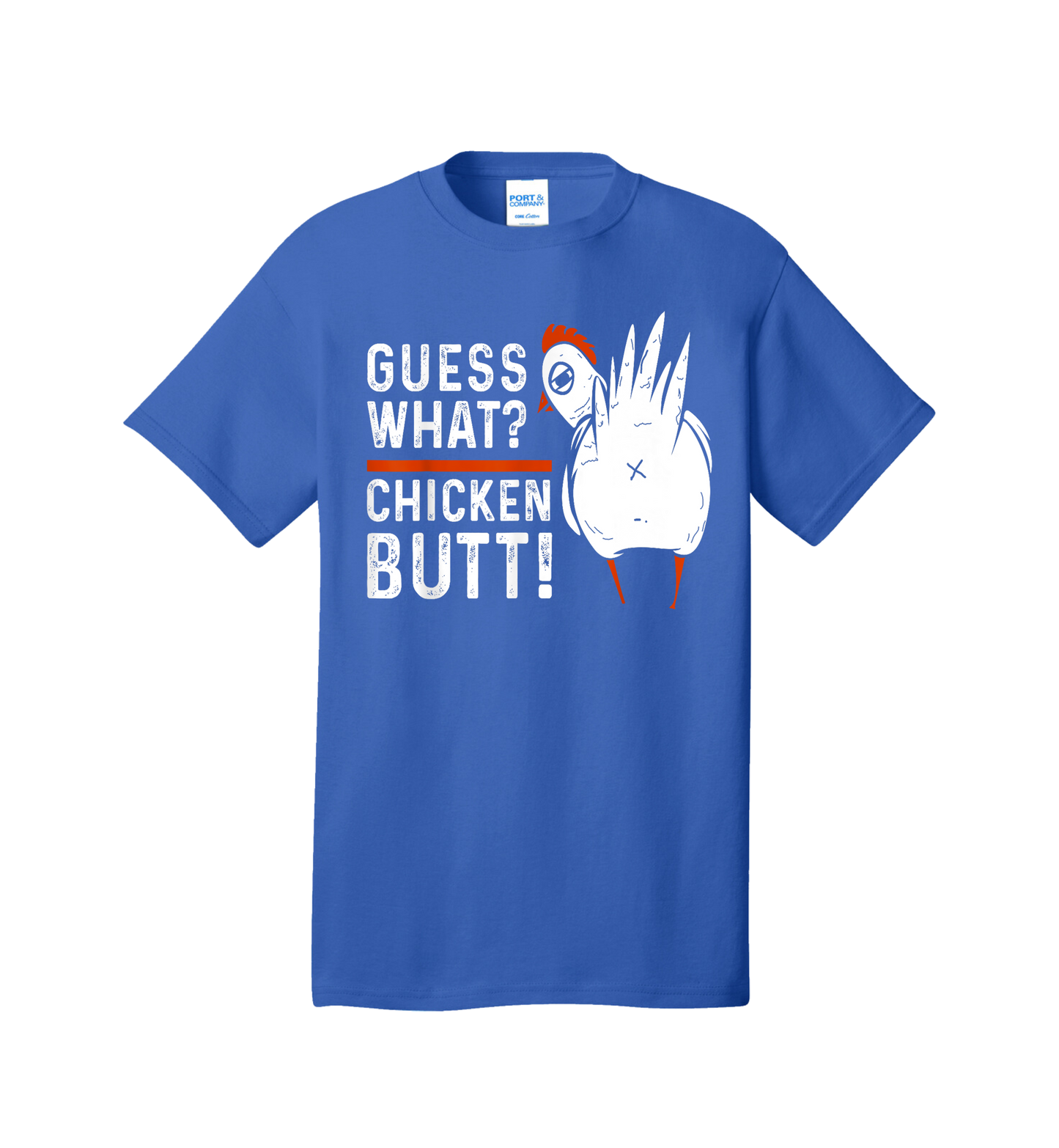 Guess What? Chicken butt!! Tee