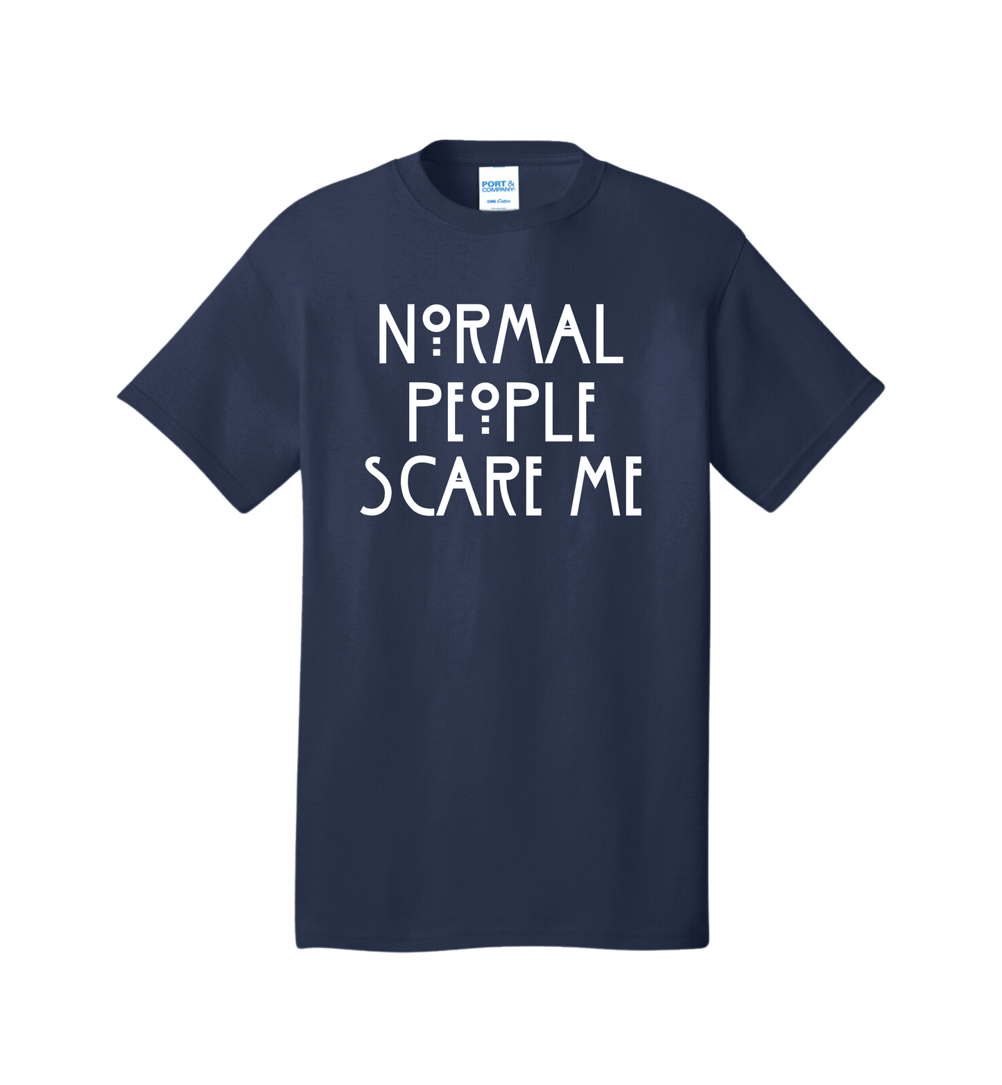 Normal People Scare Me Tee