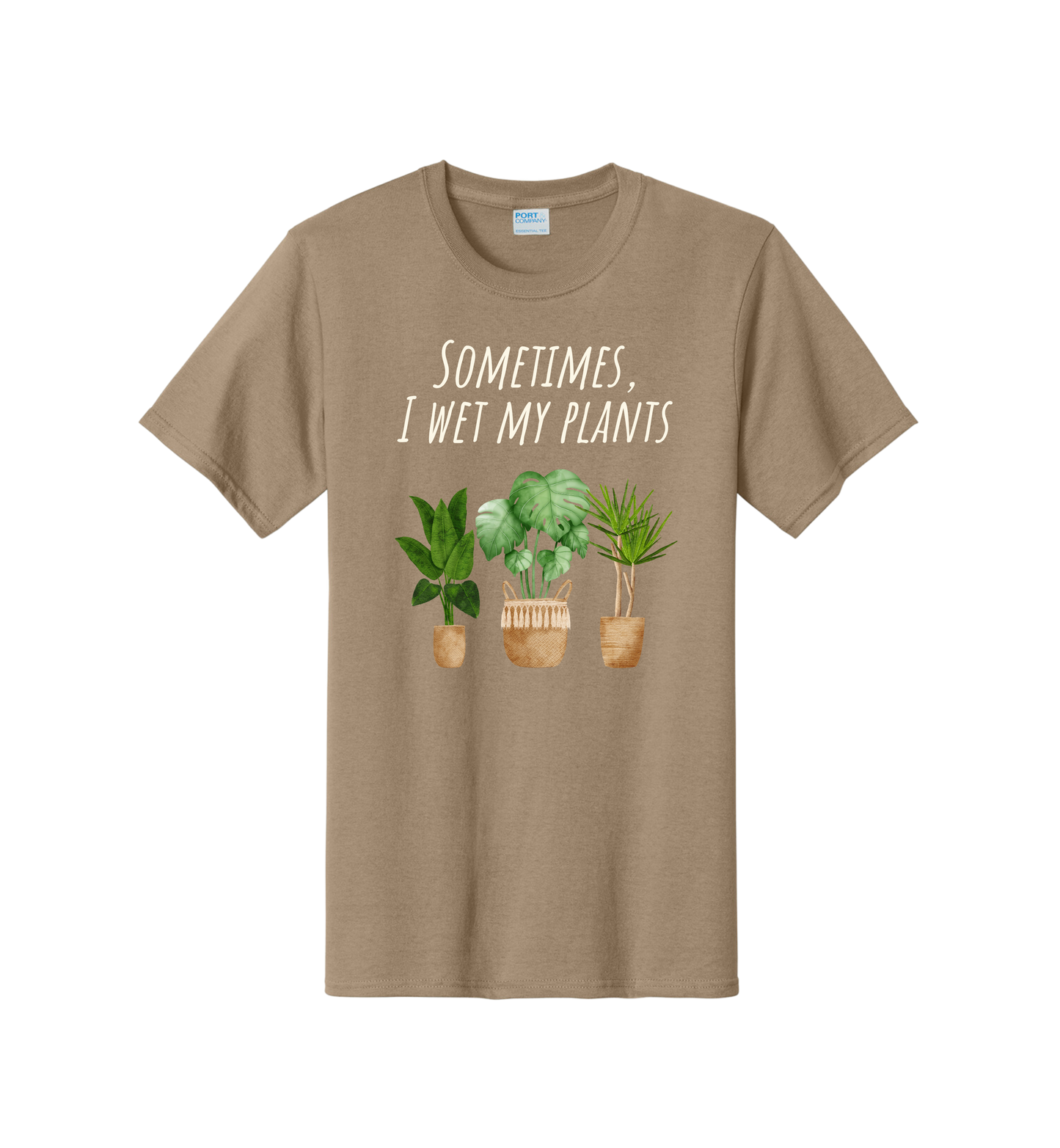 Sometimes I Wet My Plants Tee