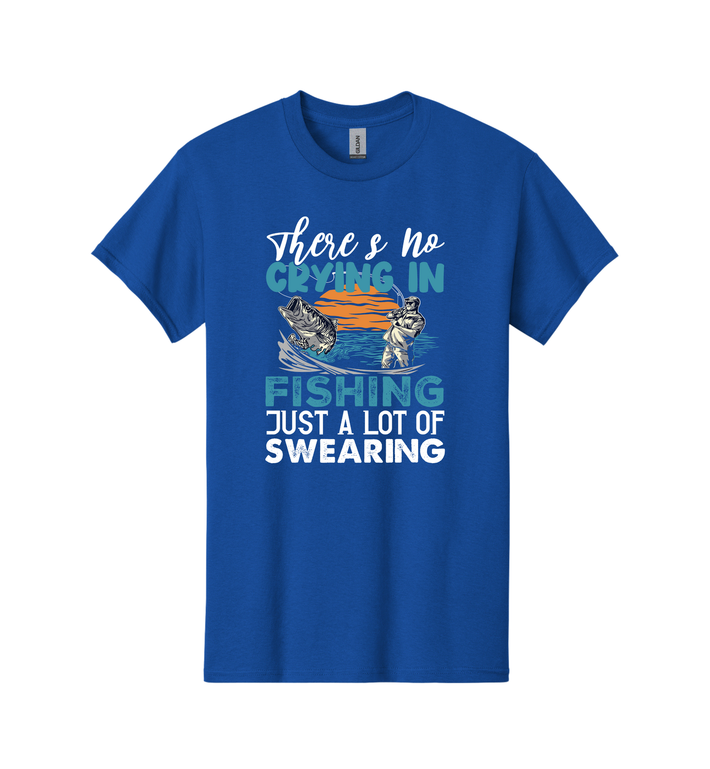No Crying In Fishing, Just a LOT of Swearing Tee