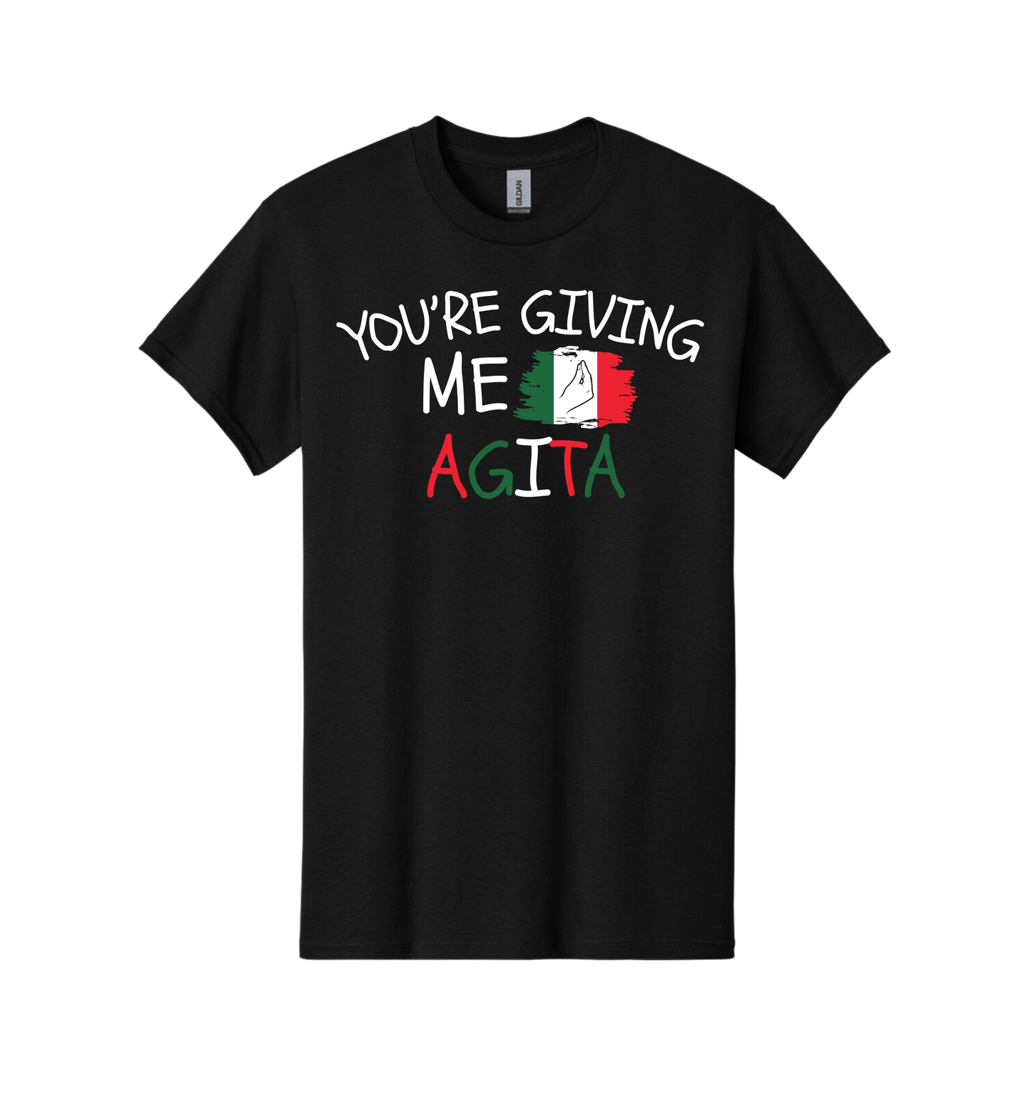 You're Giving Me AGITA Tee