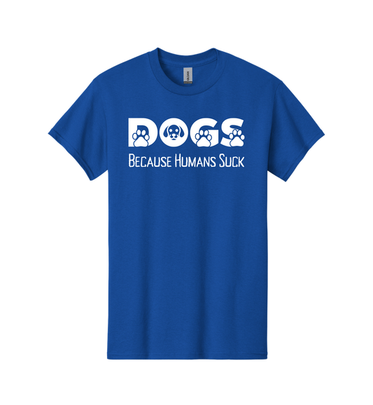 Dogs - Because Humans Suck Tee