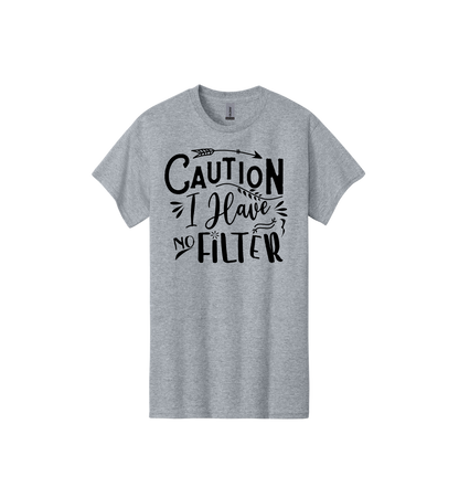 Caution I Have No Filter Tee