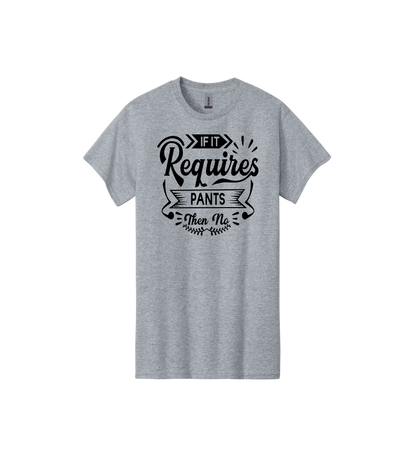 If it requires pants... Tee