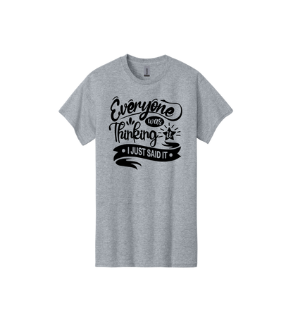 Everyone was thinking it Tee