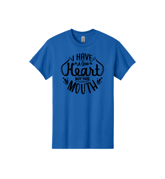 I have a good heart but ... This Mouth Tee