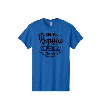 If it requires pants... Tee