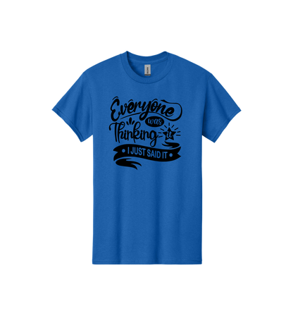 Everyone was thinking it Tee