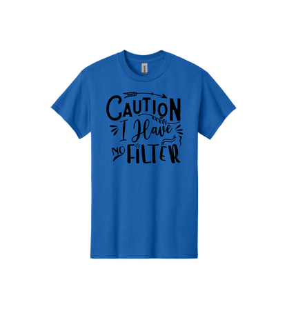 Caution I Have No Filter Tee
