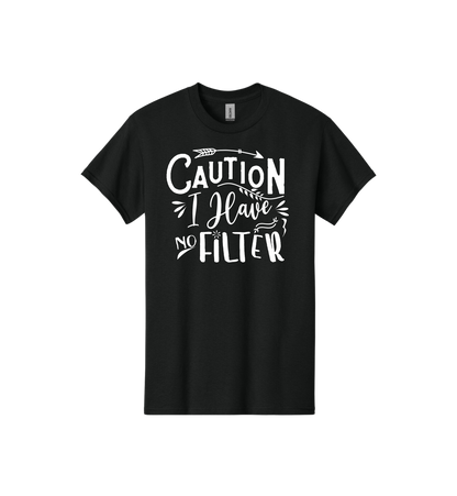 Caution I Have No Filter Tee
