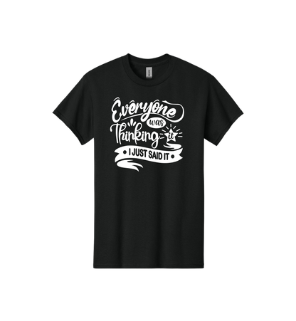 Everyone was thinking it Tee