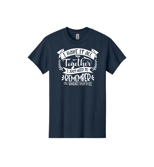 I Have it All Together Tee