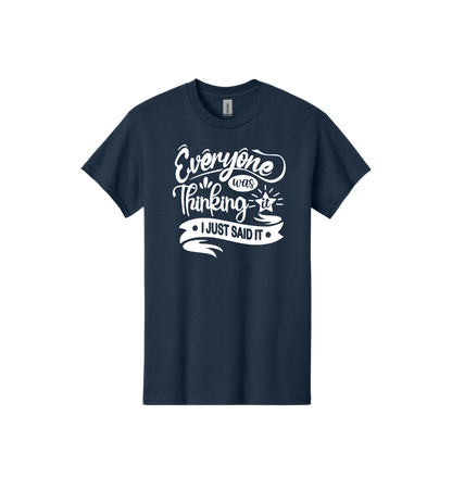 Everyone was thinking it Tee