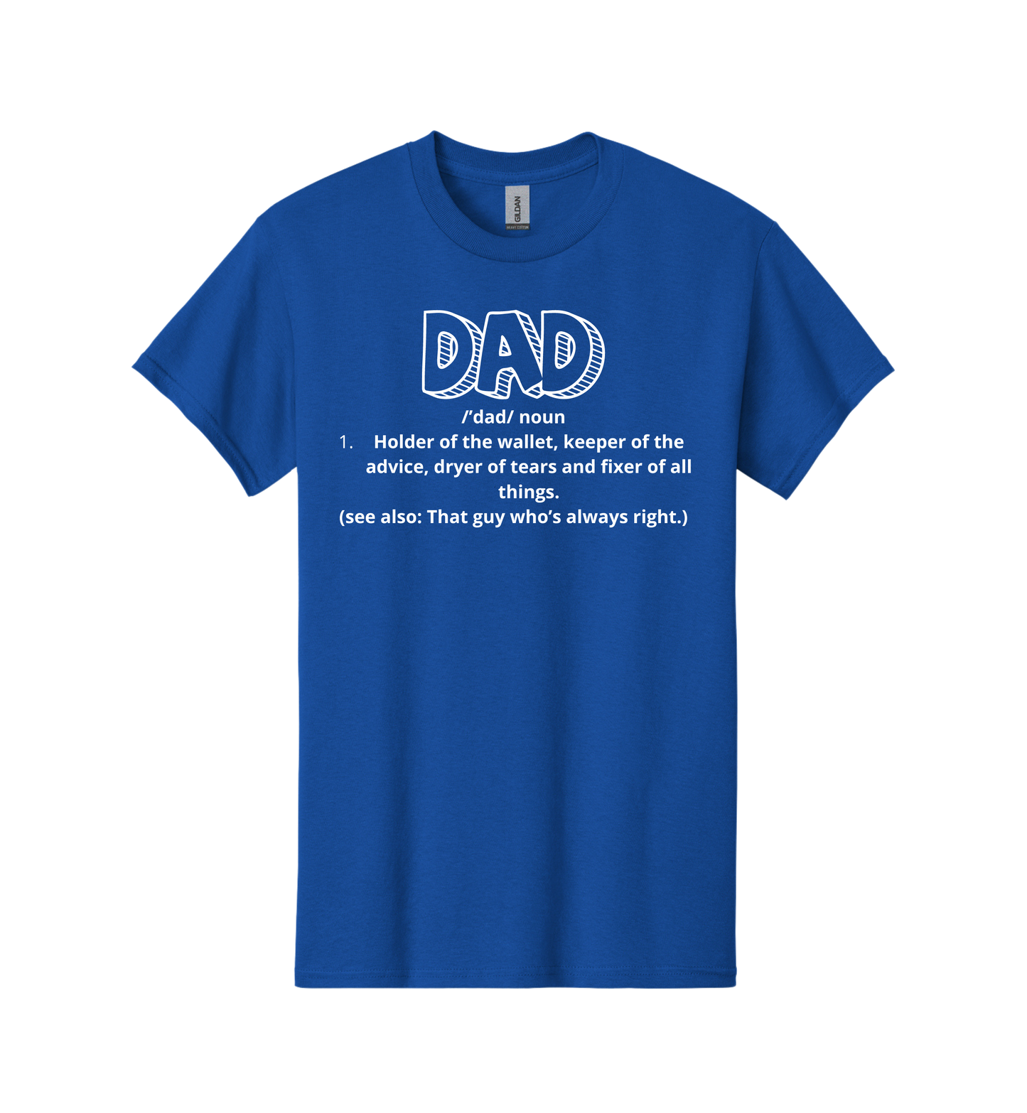 Dad - Holder of the wallet ... Tee