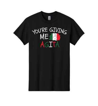 You're Giving Me AGITA Tee