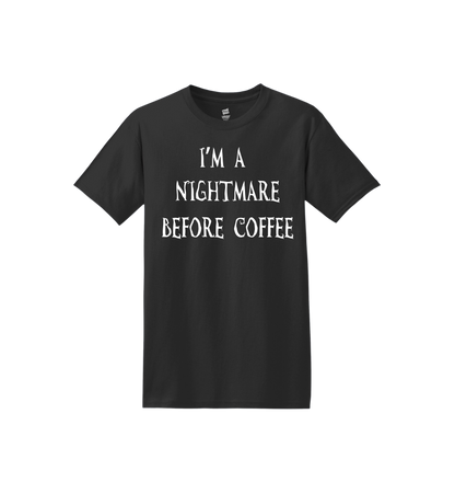 I'm a Nightmare Before Coffee Tee