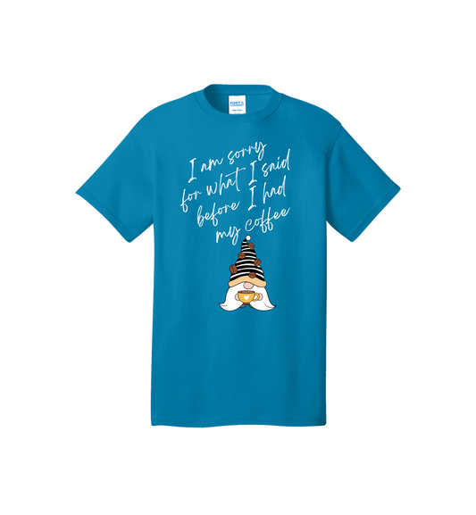 Sorry For What I Said Before Coffee Gnome Graphic Tee