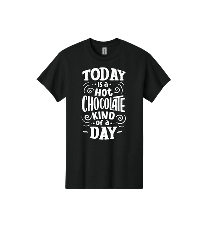 Today is a hot chocolate day Tee