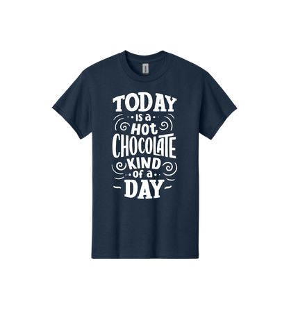 Today is a hot chocolate day Tee