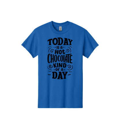 Today is a hot chocolate day Tee